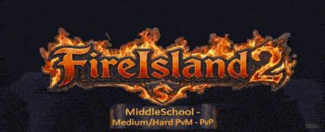 FireIsland2 -  Medium/Hard PvM - PvP