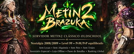 Metin2 Brazuka - Classic Old School Mid/Hard - Metin2 Pserver Banner | Oldschool | Max Lv 99