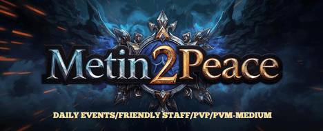 Peace2Metin - PVM EASY SERVER - Metin2 Pserver Banner | Official-Like | Max Lv 120