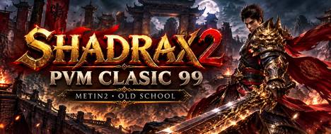 Shadrax2 Pvm Clasic - Metin2 Pserver Banner | Oldschool | Max Lv 99